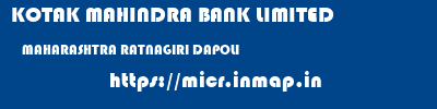 KOTAK MAHINDRA BANK LIMITED  MAHARASHTRA RATNAGIRI DAPOLI   micr code